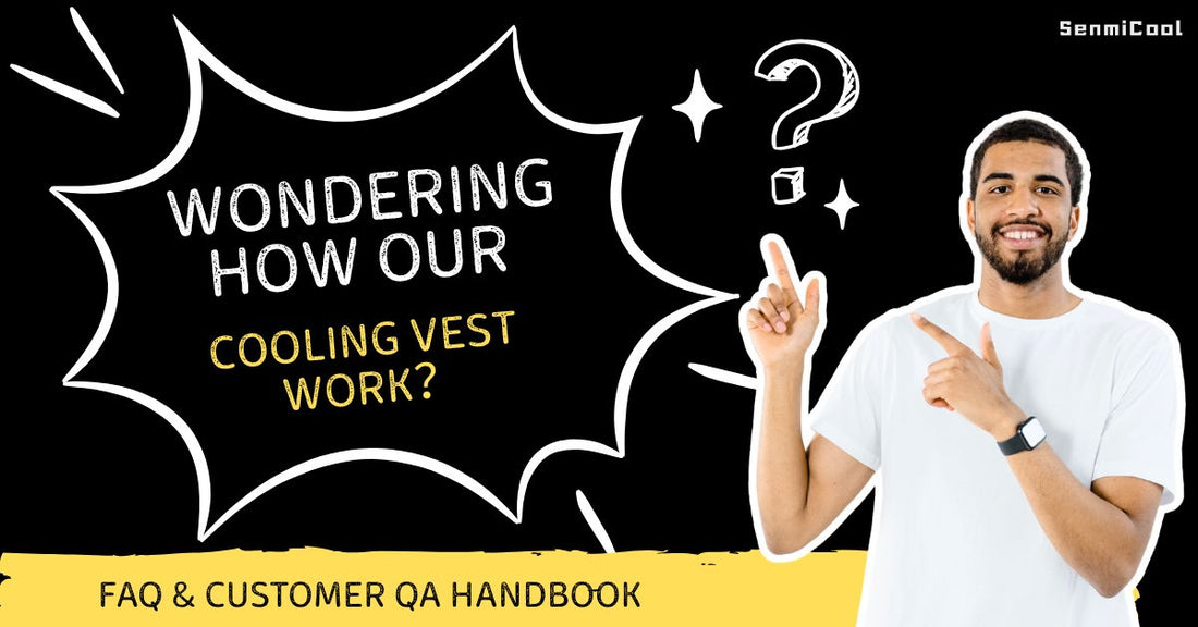 Cooling Vest - FAQ & Customer QA Handbook